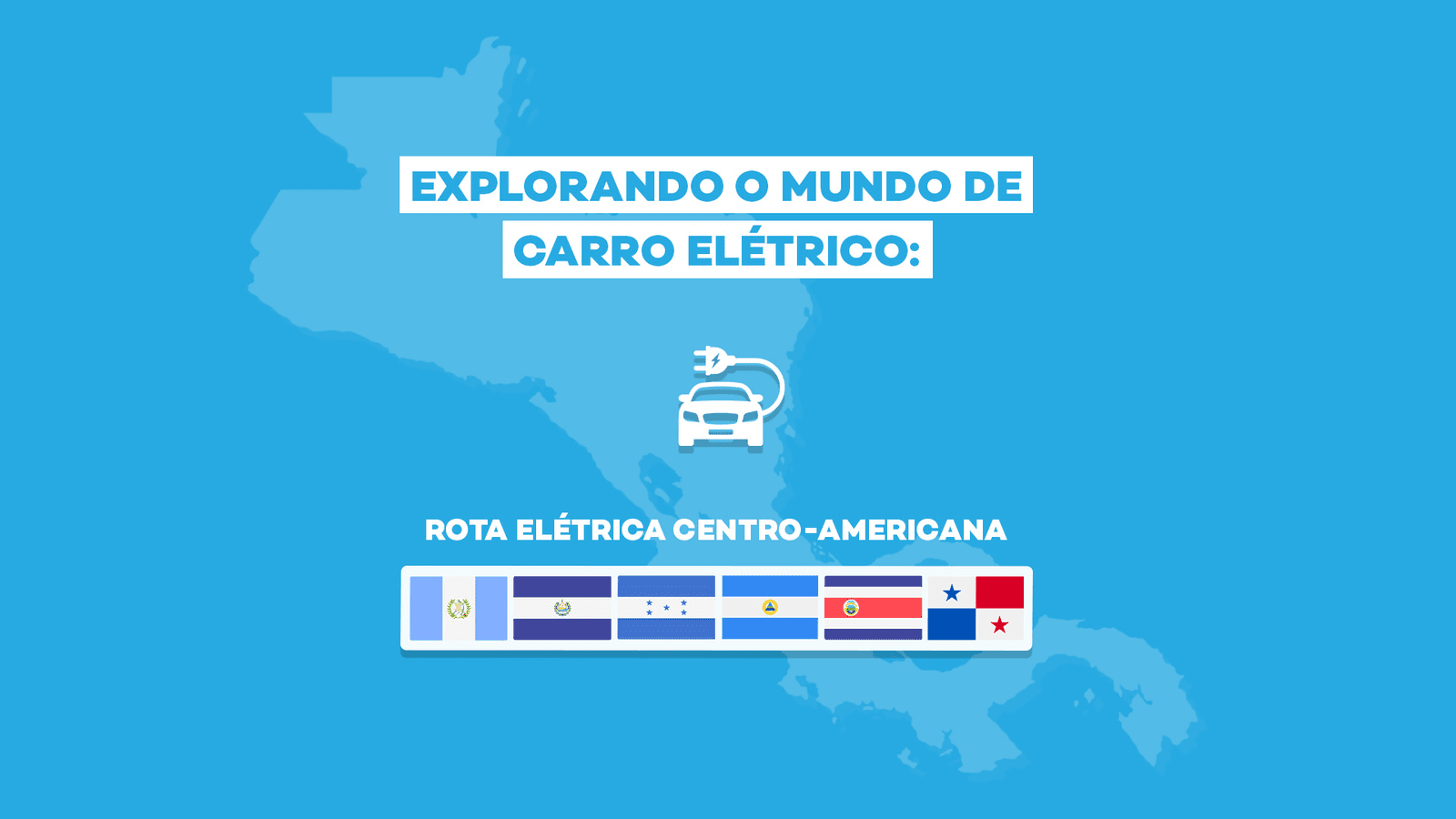 Viagem Carro Elétrico - Rota Centro-Americana